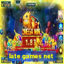 late games net